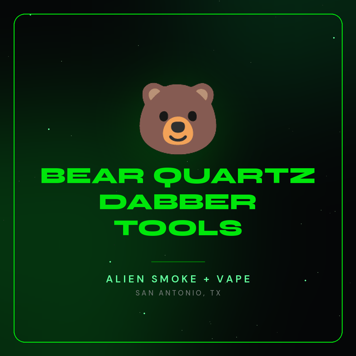 Bear Quartz Dabber Tools – Alien Smoke + Vape Shop San Antonio
