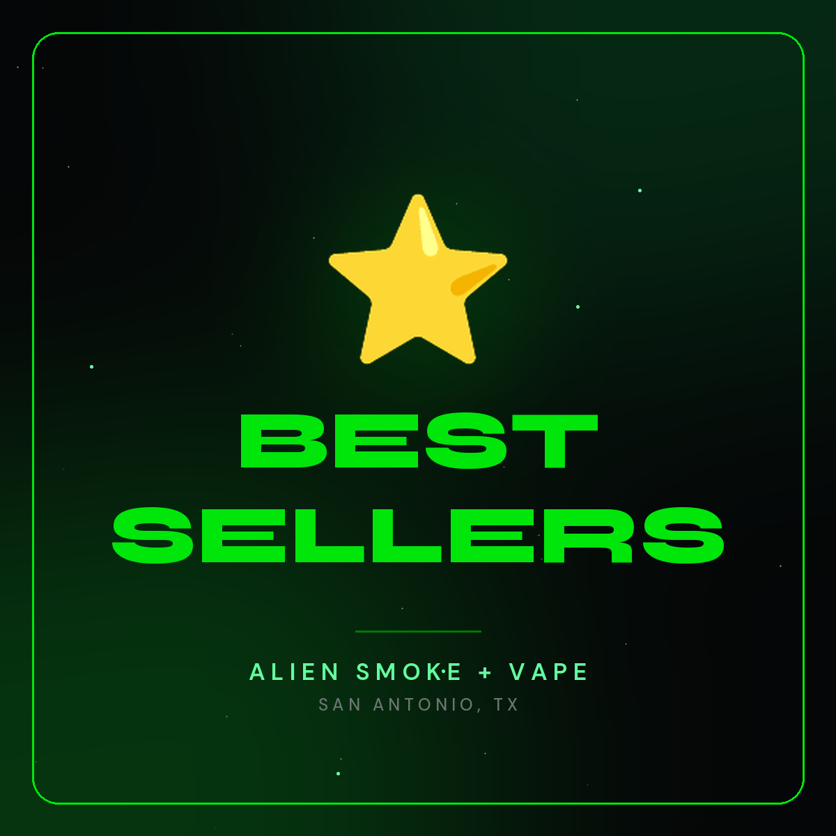 Best Sellers – Alien Smoke + Vape Shop San Antonio