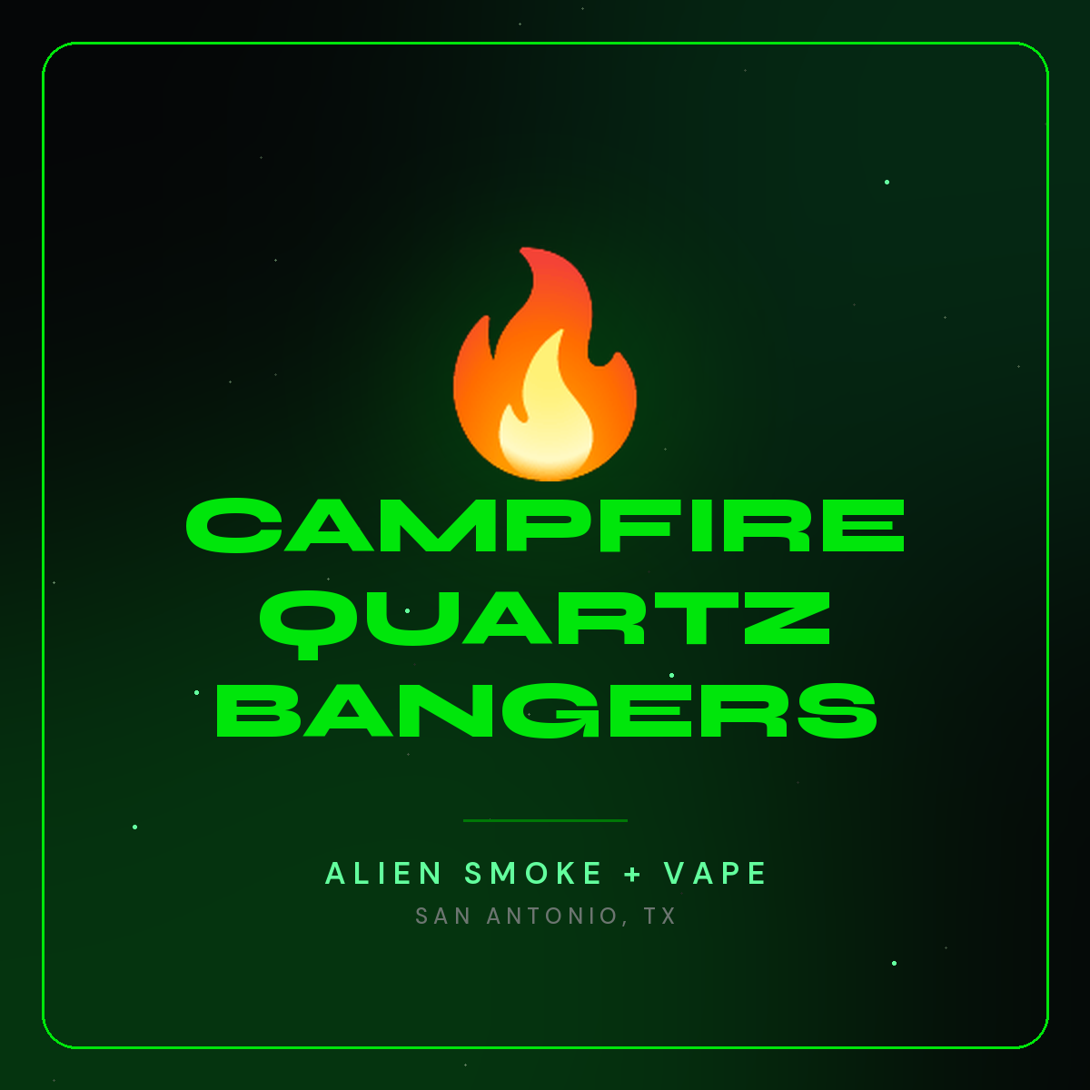 Campfire Quartz Bangers – Alien Smoke + Vape Shop San Antonio