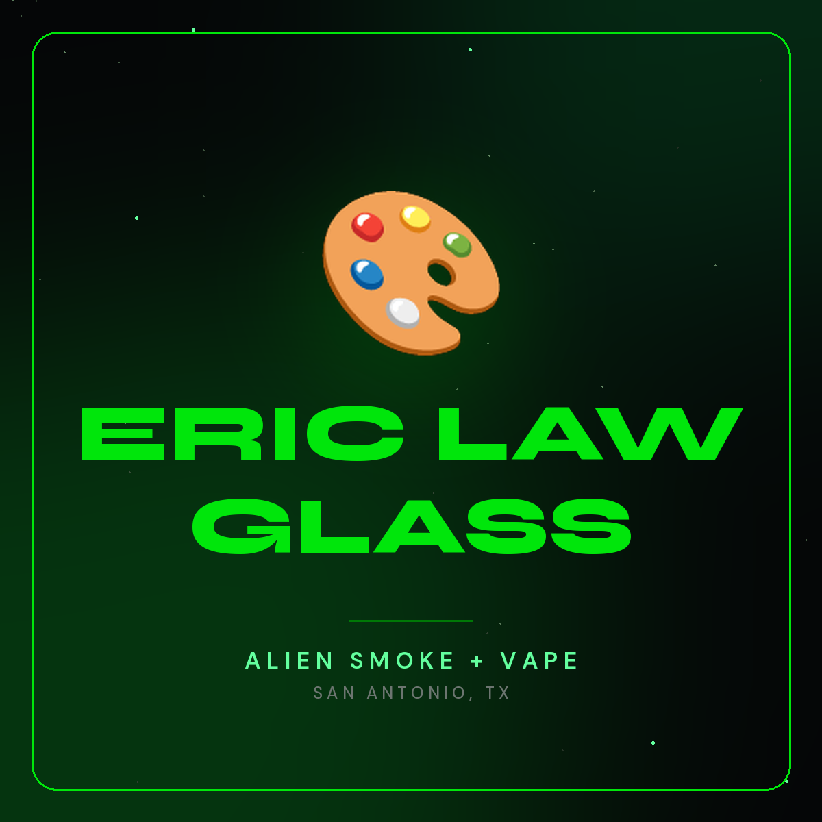 Eric Law Glass – Alien Smoke + Vape Shop San Antonio