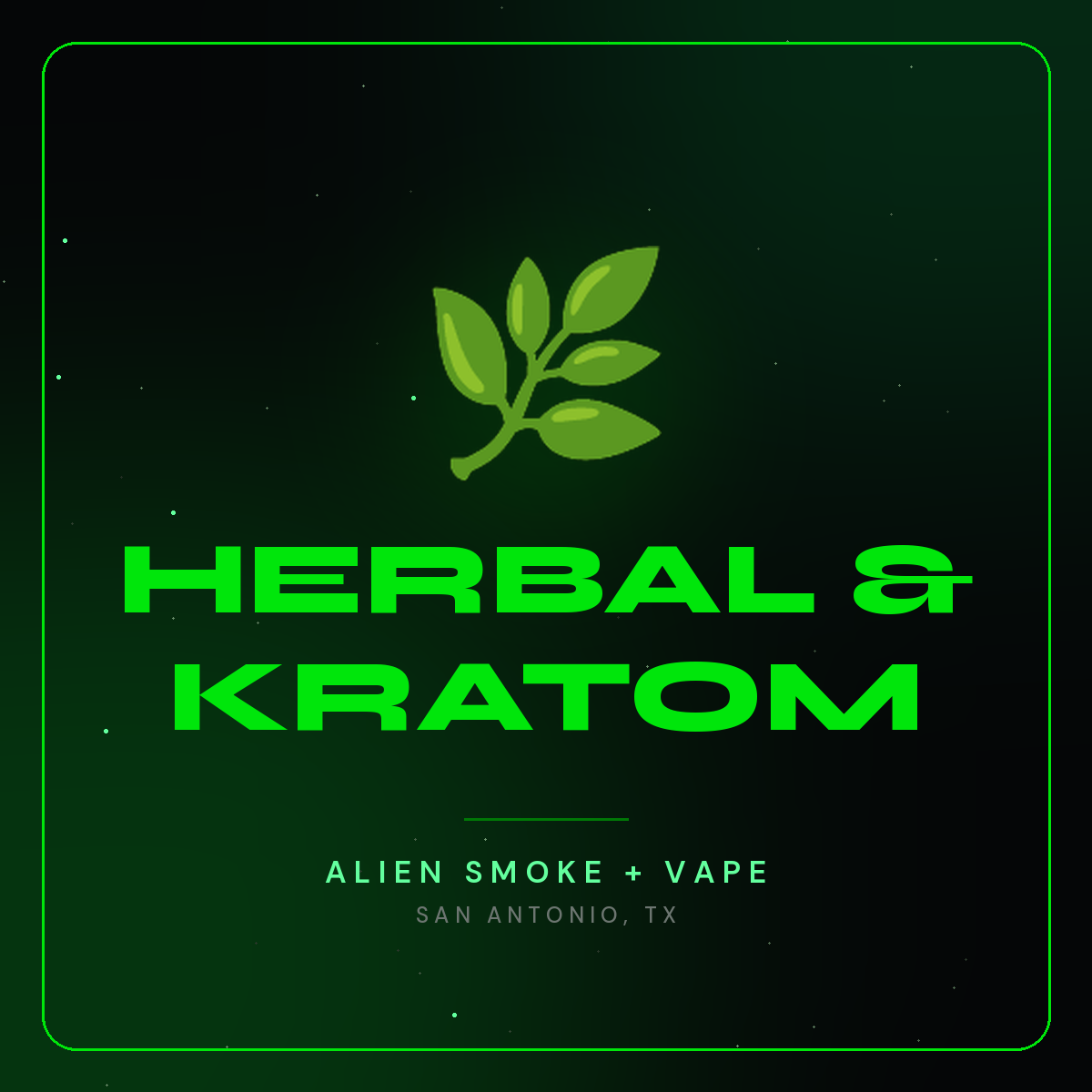 Herbal & Kratom – Alien Smoke + Vape Shop San Antonio