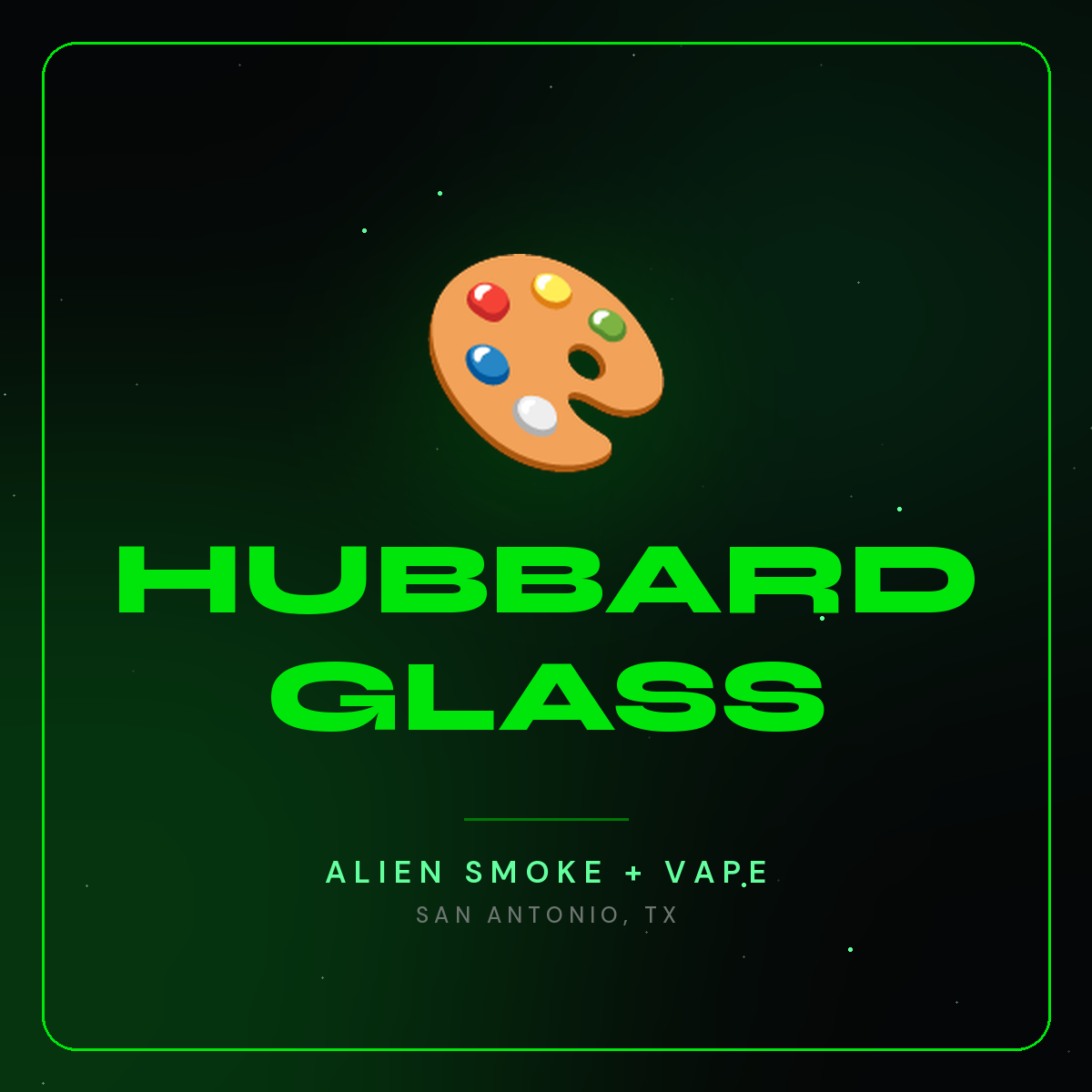 Hubbard Glass – Alien Smoke + Vape Shop San Antonio