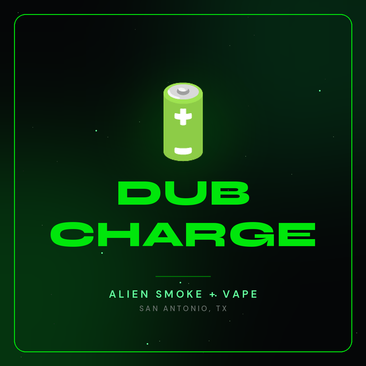 Dub Charge – Alien Smoke + Vape Shop San Antonio