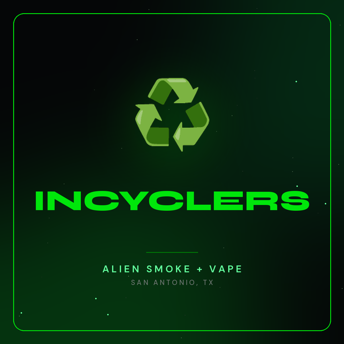 Incyclers – Alien Smoke + Vape Shop San Antonio