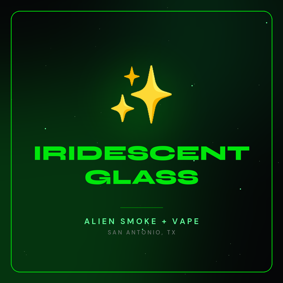 Iridescent Glass – Alien Smoke + Vape Shop San Antonio