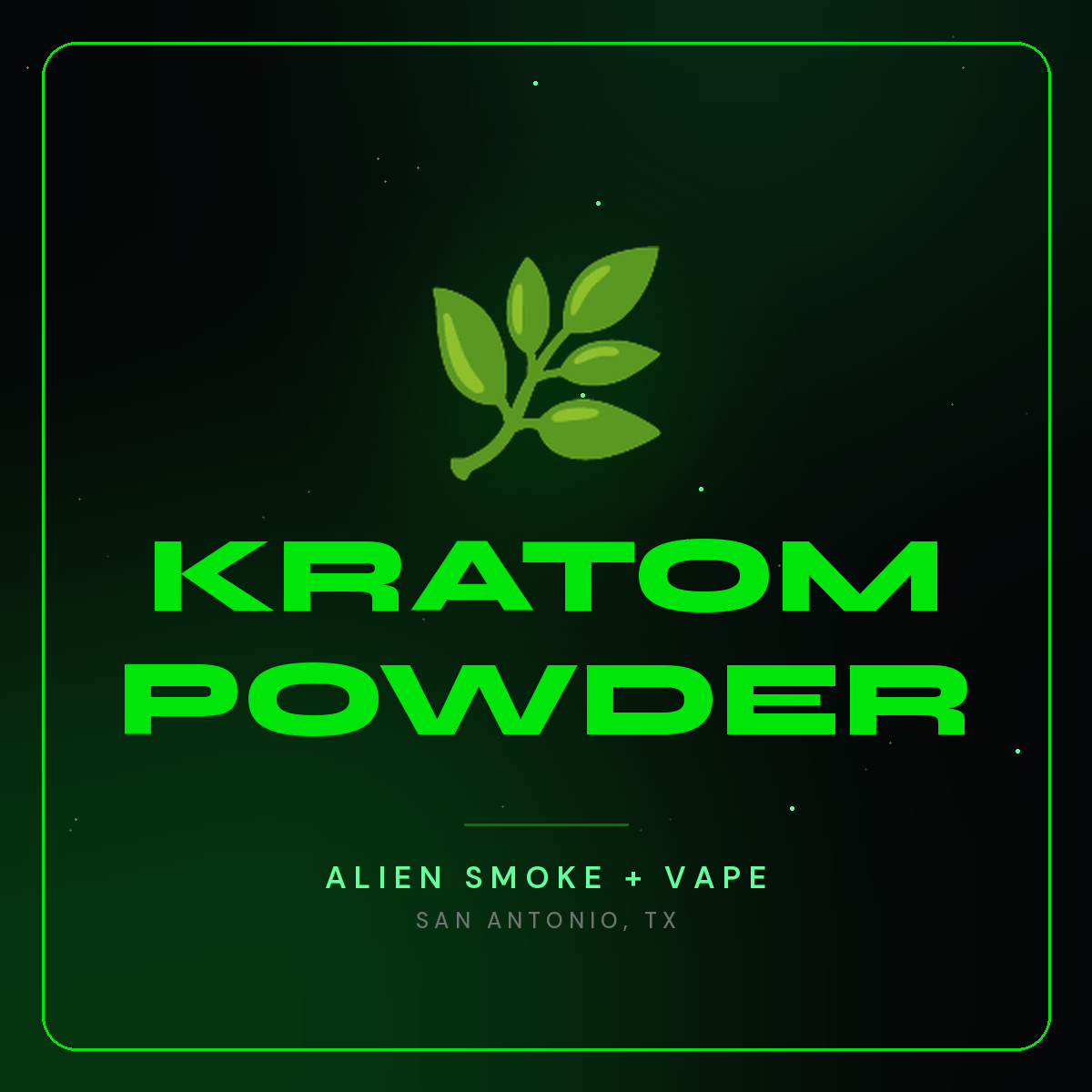 Kratom Powder – Alien Smoke + Vape Shop San Antonio