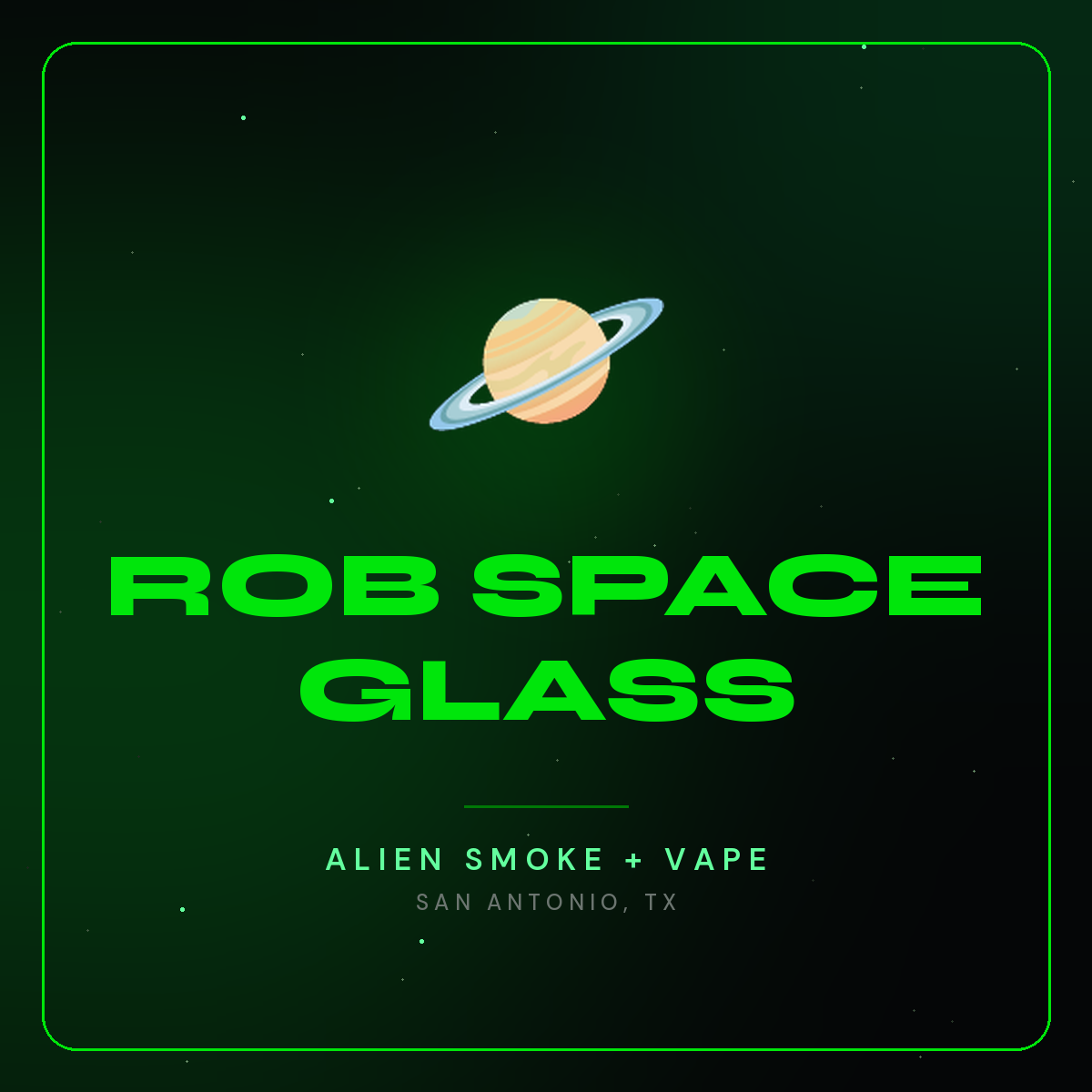 Rob Space Glass – Alien Smoke + Vape Shop San Antonio
