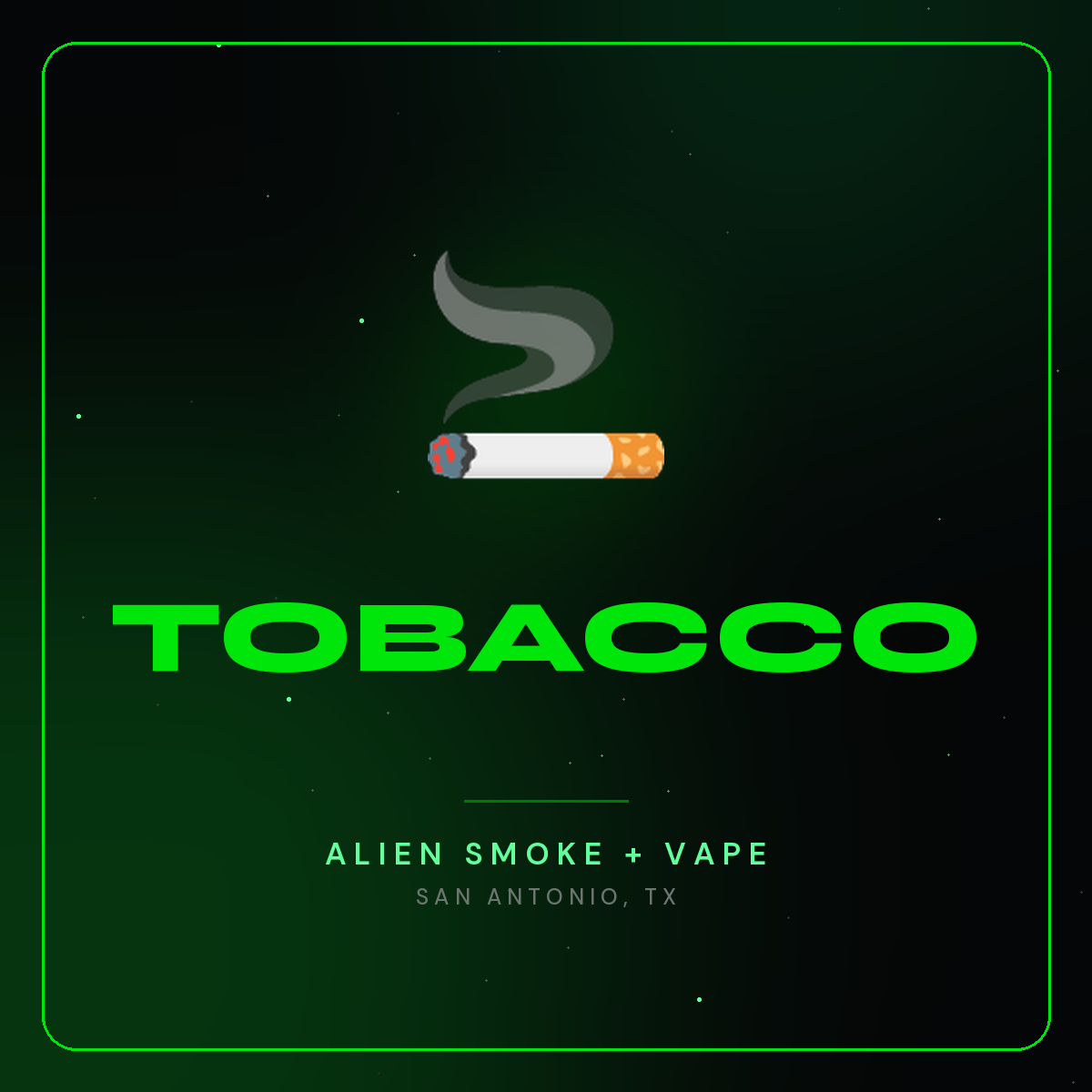 Tobacco – Alien Smoke + Vape Shop San Antonio