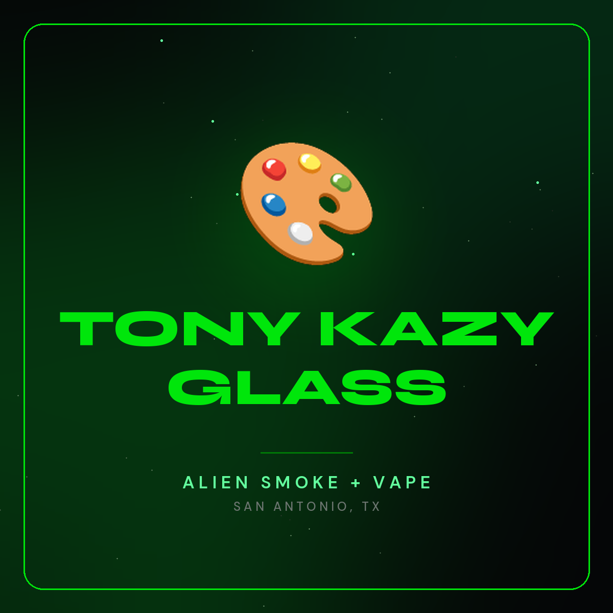 Tony Kazy Glass – Alien Smoke + Vape Shop San Antonio
