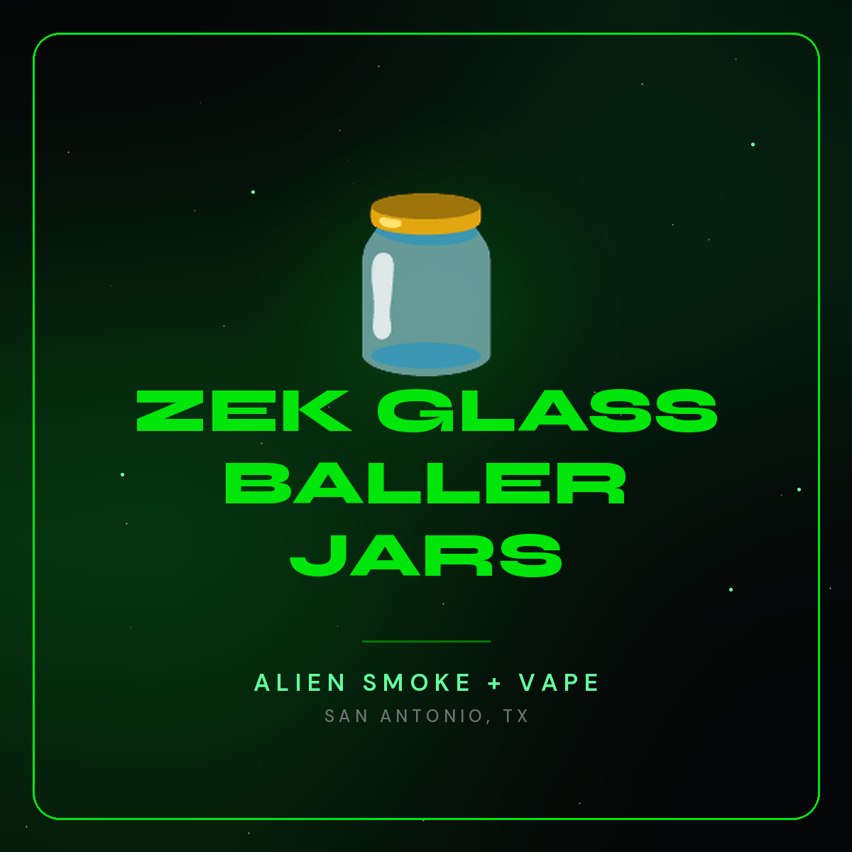 Zek Glass Baller Jars – Alien Smoke + Vape Shop San Antonio